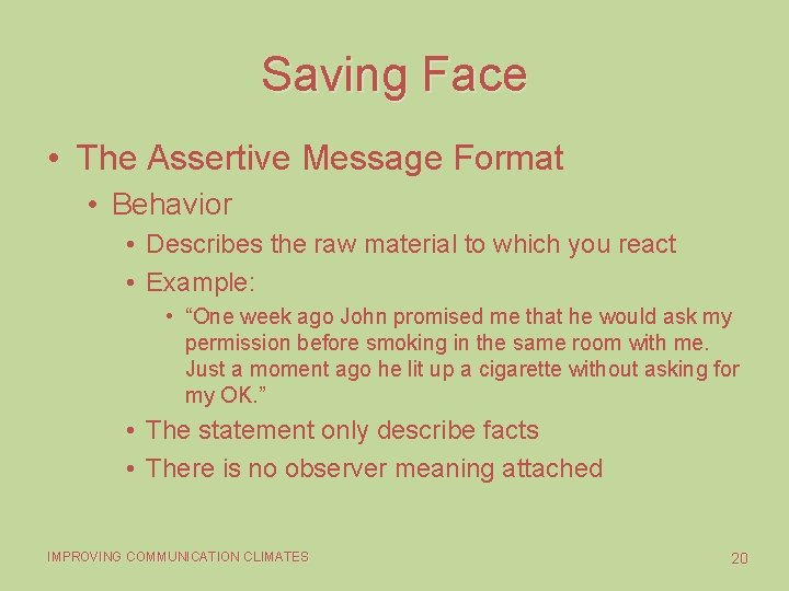 Saving Face • The Assertive Message Format • Behavior • Describes the raw material