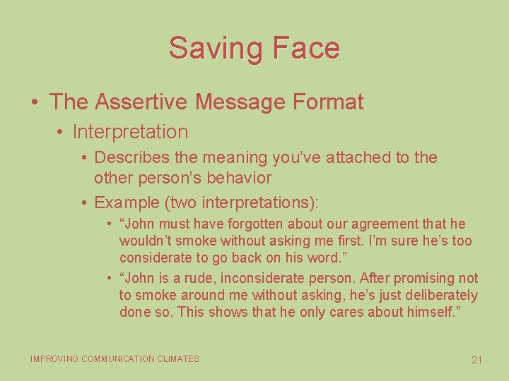 Saving Face • The Assertive Message Format • Interpretation • Describes the meaning you’ve