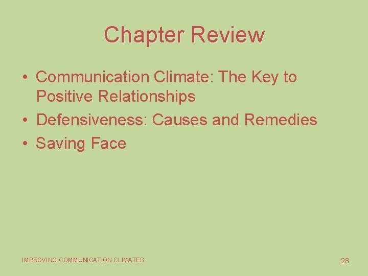 Chapter Review • Communication Climate: The Key to Positive Relationships • Defensiveness: Causes and