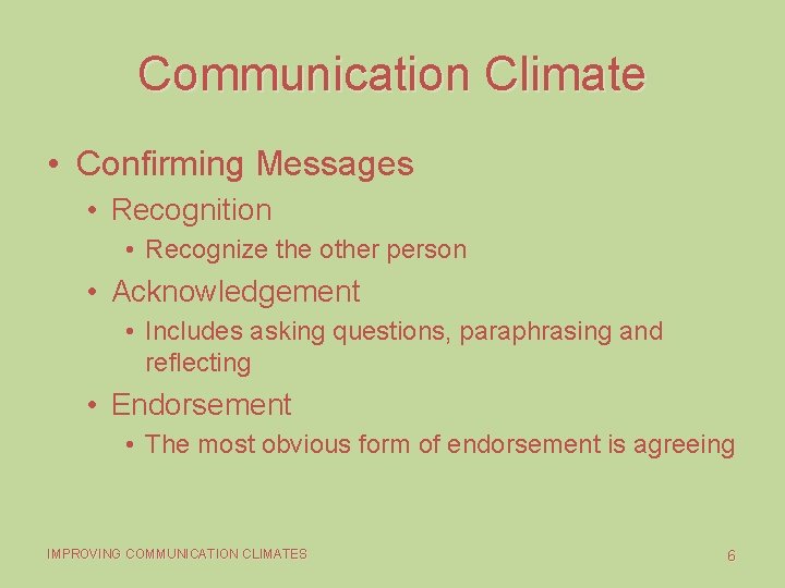 Communication Climate • Confirming Messages • Recognition • Recognize the other person • Acknowledgement
