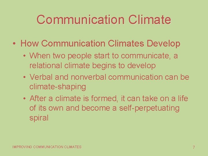 Communication Climate • How Communication Climates Develop • When two people start to communicate,