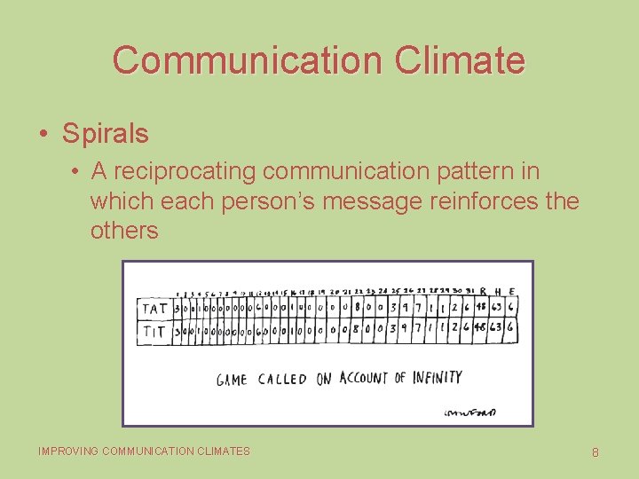 Communication Climate • Spirals • A reciprocating communication pattern in which each person’s message