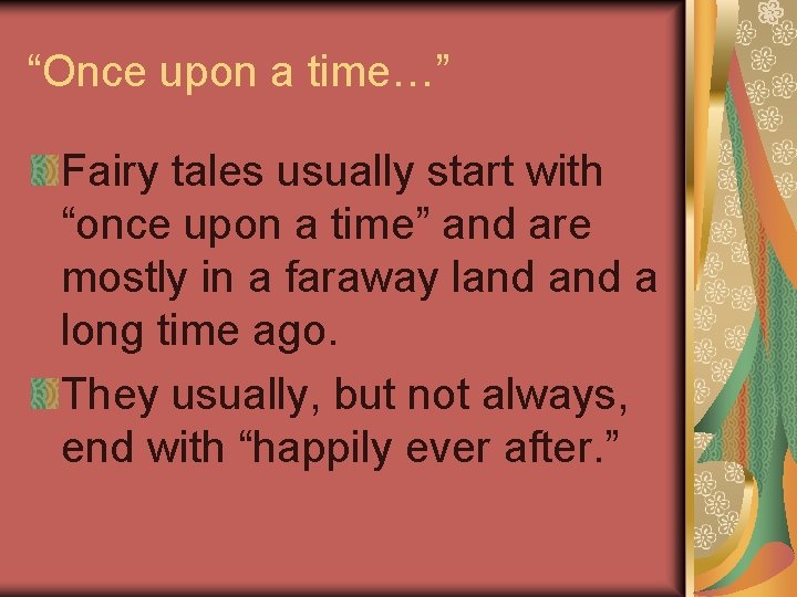 “Once upon a time…” Fairy tales usually start with “once upon a time” and