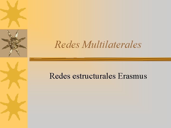 Redes Multilaterales Redes estructurales Erasmus 