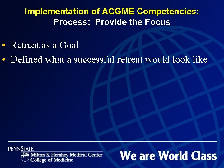 Implementation of ACGME Competencies: Process: Provide the Focus • Retreat as a Goal •