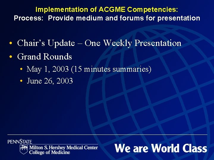Implementation of ACGME Competencies: Process: Provide medium and forums for presentation • Chair’s Update