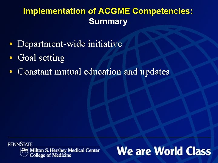 Implementation of ACGME Competencies: Summary • Department-wide initiative • Goal setting • Constant mutual