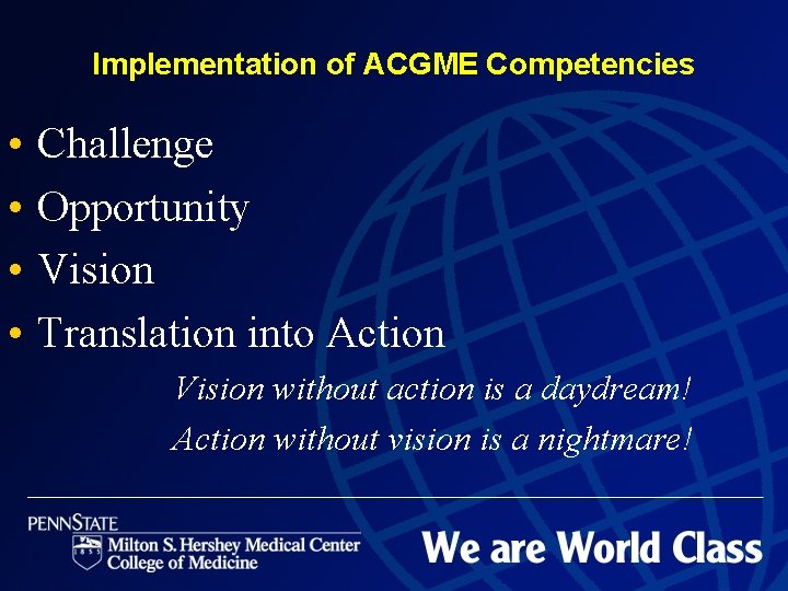 Implementation of ACGME Competencies • • Challenge Opportunity Vision Translation into Action Vision without
