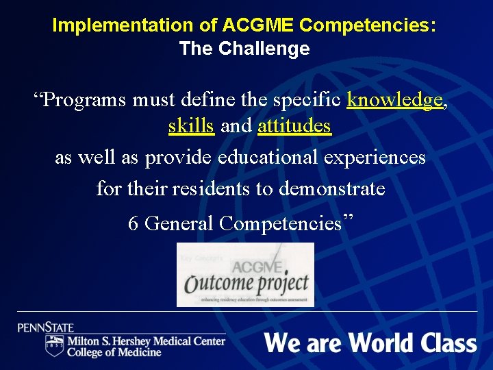 Implementation of ACGME Competencies: The Challenge “Programs must define the specific knowledge, skills and