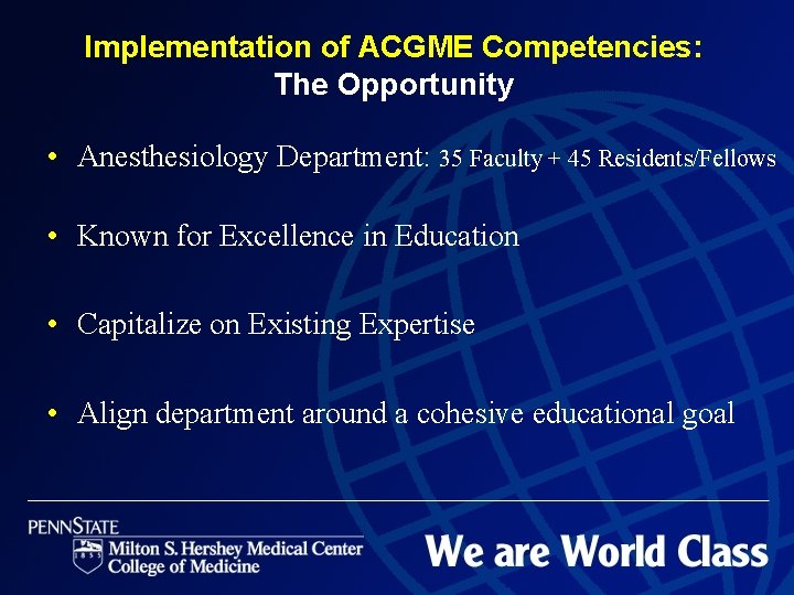 Implementation of ACGME Competencies: The Opportunity • Anesthesiology Department: 35 Faculty + 45 Residents/Fellows
