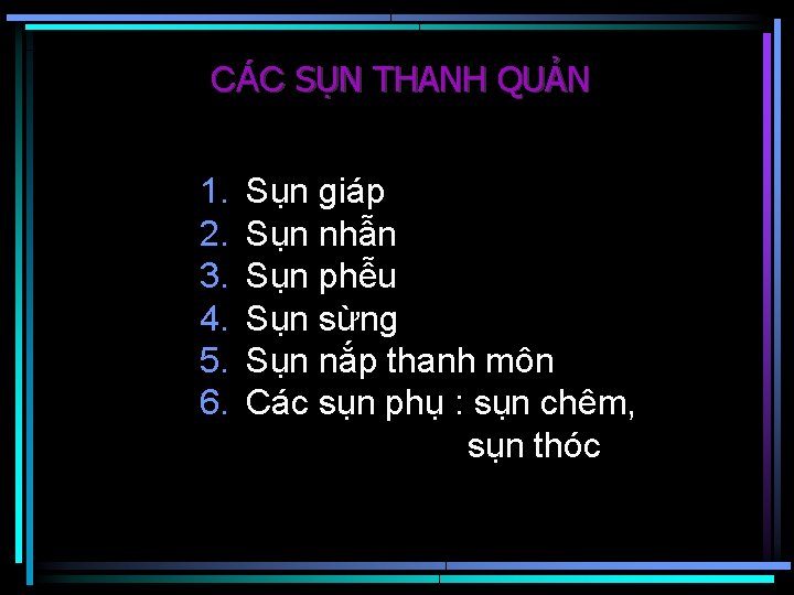 CÁC SỤN THANH QUẢN 1. 2. 3. 4. 5. 6. Sụn giáp Sụn nhẫn
