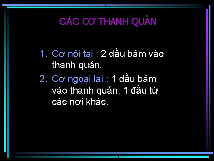 CÁC CƠ THANH QUẢN 1. Cơ nội tại : 2 đầu bám vào thanh