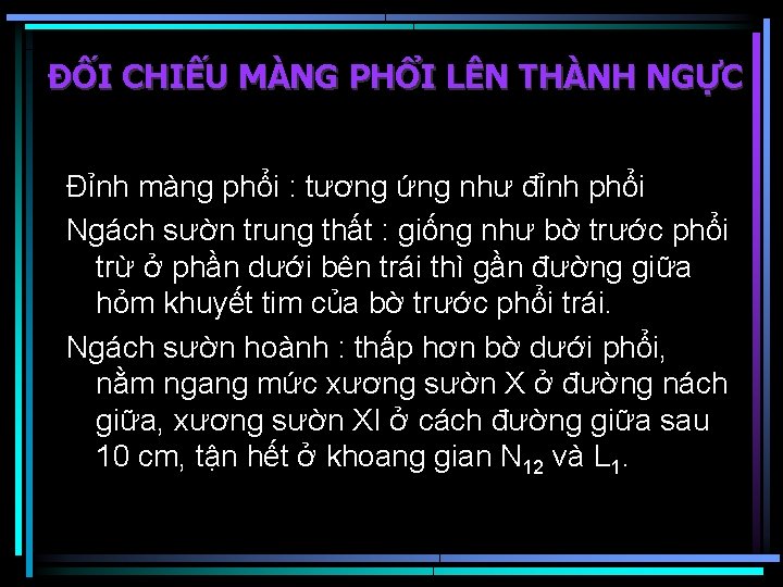 ĐỐI CHIẾU MÀNG PHỔI LÊN THÀNH NGỰC Đỉnh màng phổi : tương ứng như