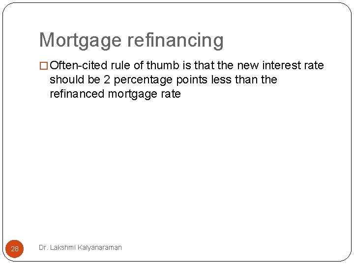 Mortgage refinancing � Often-cited rule of thumb is that the new interest rate should Mortgage refinancing � Often-cited rule of thumb is that the new interest rate should