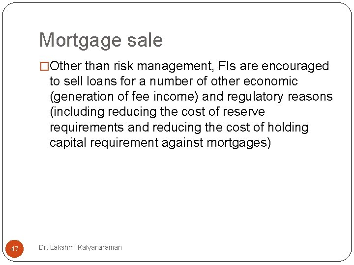 Mortgage sale �Other than risk management, FIs are encouraged to sell loans for a Mortgage sale �Other than risk management, FIs are encouraged to sell loans for a