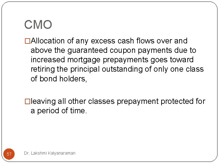 CMO �Allocation of any excess cash flows over and above the guaranteed coupon payments CMO �Allocation of any excess cash flows over and above the guaranteed coupon payments