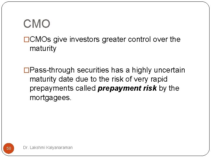 CMO �CMOs give investors greater control over the maturity �Pass-through securities has a highly CMO �CMOs give investors greater control over the maturity �Pass-through securities has a highly