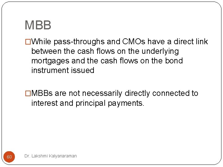 MBB �While pass-throughs and CMOs have a direct link between the cash flows on MBB �While pass-throughs and CMOs have a direct link between the cash flows on