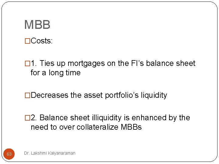 MBB �Costs: � 1. Ties up mortgages on the FI’s balance sheet for a MBB �Costs: � 1. Ties up mortgages on the FI’s balance sheet for a