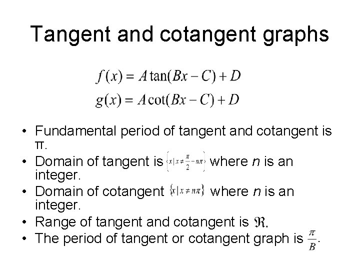 Tangent and cotangent graphs • Fundamental period of tangent and cotangent is π. •