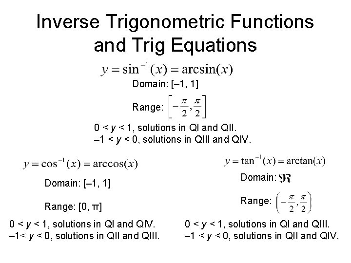 Inverse Trigonometric Functions and Trig Equations Domain: [– 1, 1] Range: 0 < y