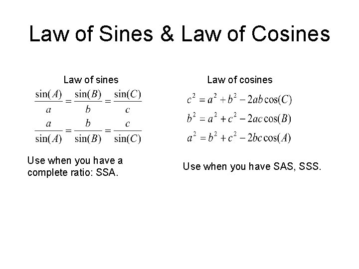 Law of Sines & Law of Cosines Law of sines Use when you have