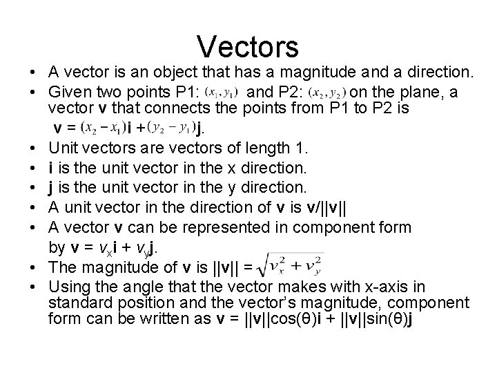 Vectors • A vector is an object that has a magnitude and a direction.