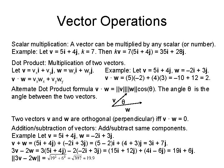 Vector Operations Scalar multiplication: A vector can be multiplied by any scalar (or number).