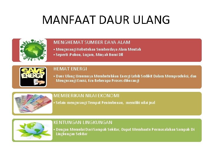 MANFAAT DAUR ULANG MENGHEMAT SUMBER DAYA ALAM • Mengurangi Kebutuhan Sumberdaya Alam Mentah •