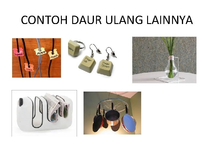 CONTOH DAUR ULANG LAINNYA 