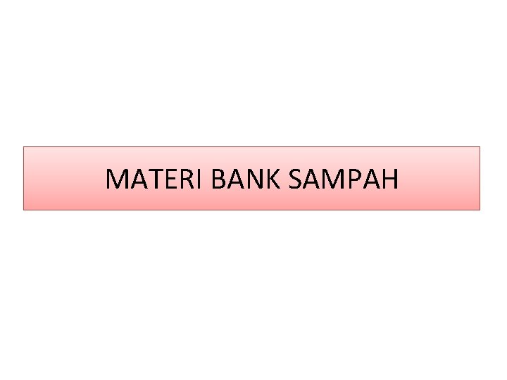 MATERI BANK SAMPAH 