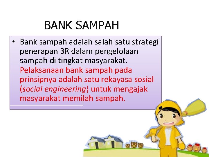 BANK SAMPAH • Bank sampah adalah satu strategi penerapan 3 R dalam pengelolaan sampah