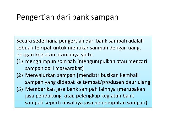 Pengertian dari bank sampah Secara sederhana pengertian dari bank sampah adalah sebuah tempat untuk