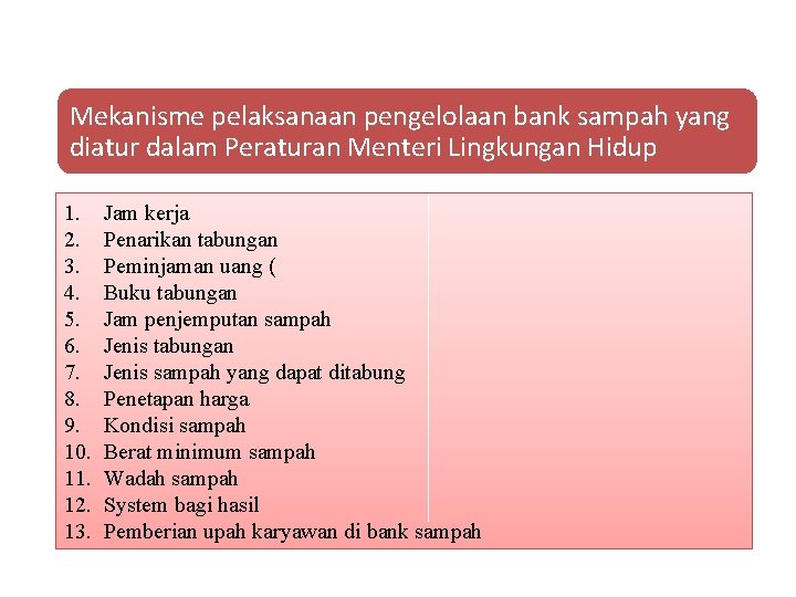 Mekanisme pelaksanaan pengelolaan bank sampah yang diatur dalam Peraturan Menteri Lingkungan Hidup 1. 2.