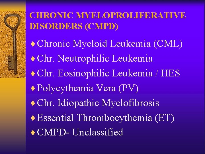 CHRONIC MYELOPROLIFERATIVE DISORDERS (CMPD) ¨ Chronic Myeloid Leukemia (CML) ¨ Chr. Neutrophilic Leukemia ¨