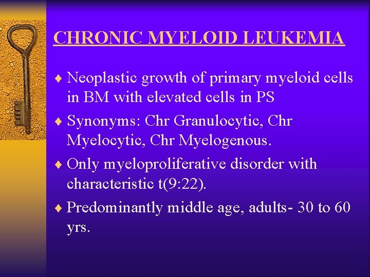 CHRONIC MYELOID LEUKEMIA ¨ Neoplastic growth of primary myeloid cells in BM with elevated