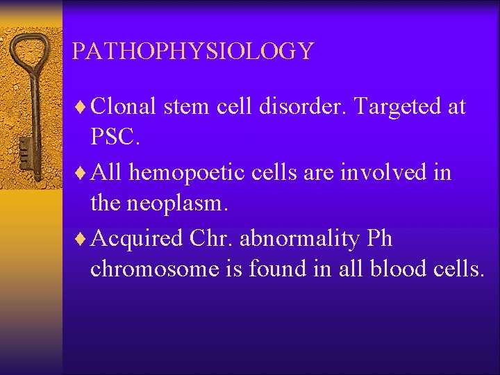 PATHOPHYSIOLOGY ¨ Clonal stem cell disorder. Targeted at PSC. ¨ All hemopoetic cells are