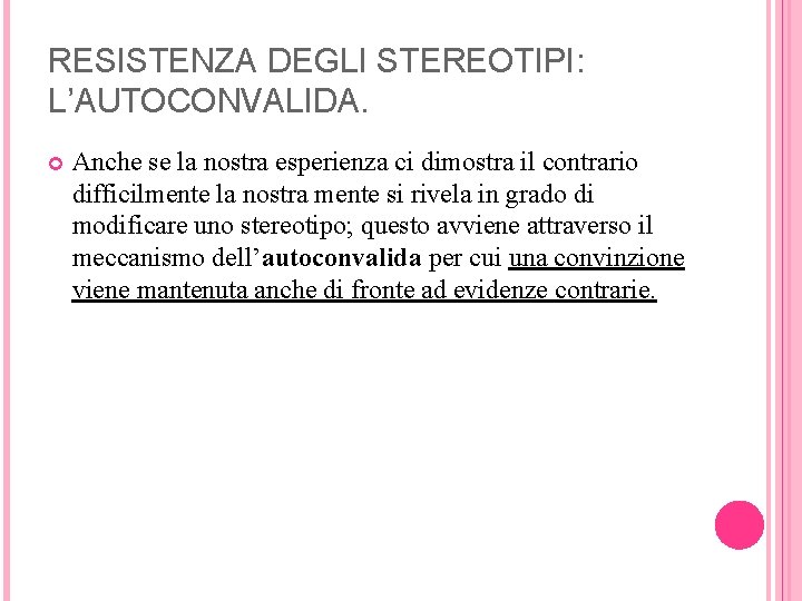 RESISTENZA DEGLI STEREOTIPI: L’AUTOCONVALIDA. Anche se la nostra esperienza ci dimostra il contrario difficilmente