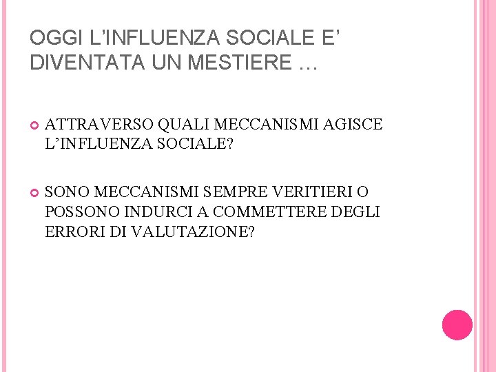 OGGI L’INFLUENZA SOCIALE E’ DIVENTATA UN MESTIERE … ATTRAVERSO QUALI MECCANISMI AGISCE L’INFLUENZA SOCIALE?