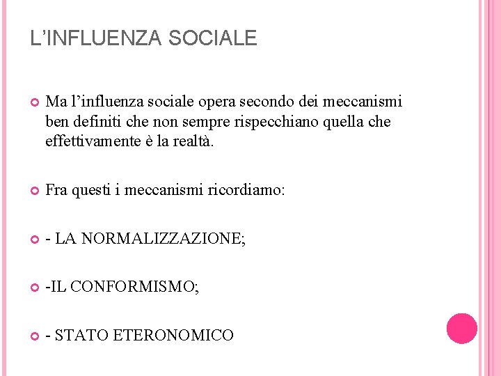 L’INFLUENZA SOCIALE Ma l’influenza sociale opera secondo dei meccanismi ben definiti che non sempre