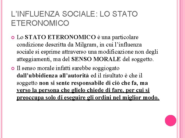 L’INFLUENZA SOCIALE: LO STATO ETERONOMICO Lo STATO ETERONOMICO è una particolare condizione descritta da