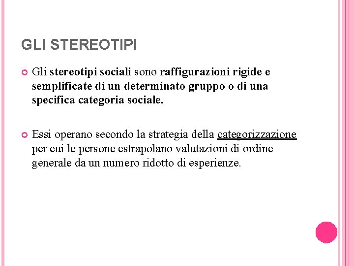 GLI STEREOTIPI Gli stereotipi sociali sono raffigurazioni rigide e semplificate di un determinato gruppo