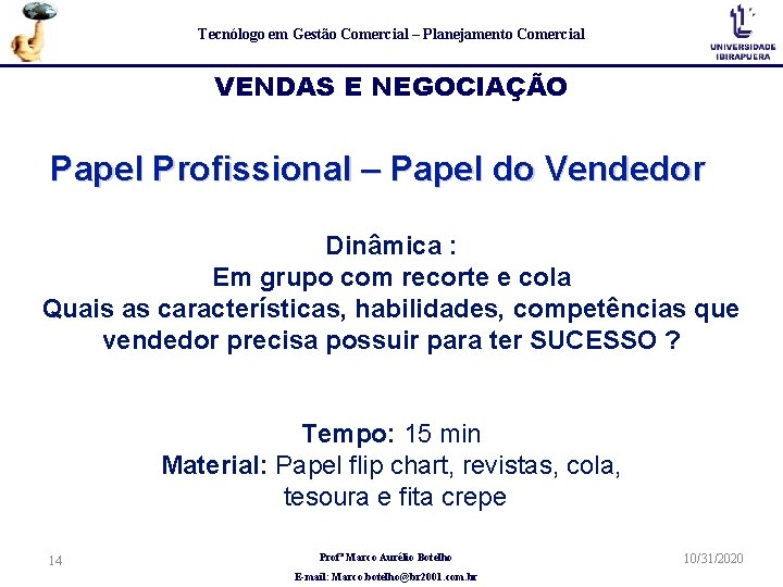 Tecnólogo em Gestão Comercial – Planejamento Comercial VENDAS E NEGOCIAÇÃO Papel Profissional – Papel