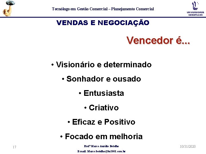 Tecnólogo em Gestão Comercial – Planejamento Comercial VENDAS E NEGOCIAÇÃO Vencedor é. . .