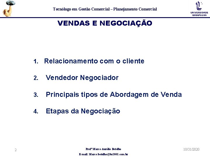 Tecnólogo em Gestão Comercial – Planejamento Comercial VENDAS E NEGOCIAÇÃO 2 1. Relacionamento com