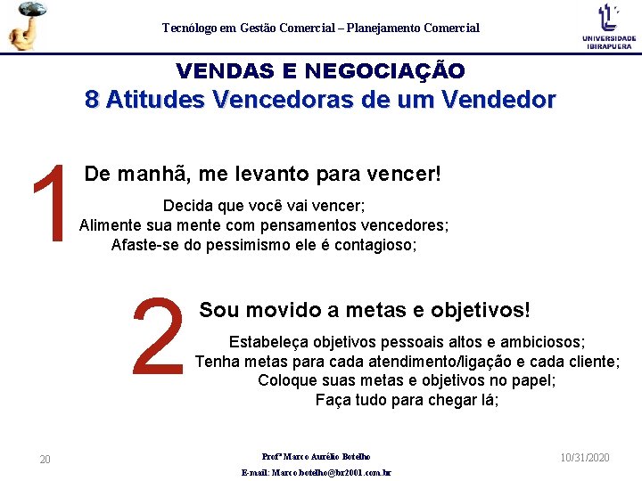 Tecnólogo em Gestão Comercial – Planejamento Comercial VENDAS E NEGOCIAÇÃO 8 Atitudes Vencedoras de