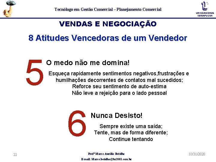 Tecnólogo em Gestão Comercial – Planejamento Comercial VENDAS E NEGOCIAÇÃO 8 Atitudes Vencedoras de