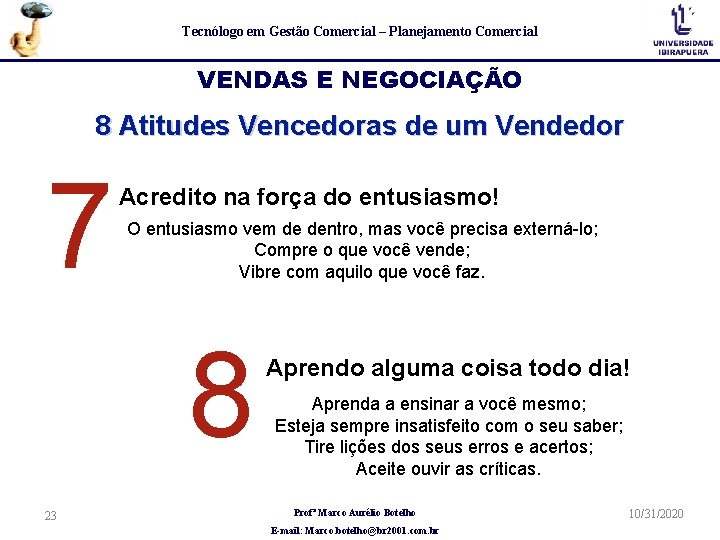 Tecnólogo em Gestão Comercial – Planejamento Comercial VENDAS E NEGOCIAÇÃO 8 Atitudes Vencedoras de