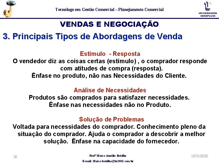 Tecnólogo em Gestão Comercial – Planejamento Comercial VENDAS E NEGOCIAÇÃO 3. Principais Tipos de