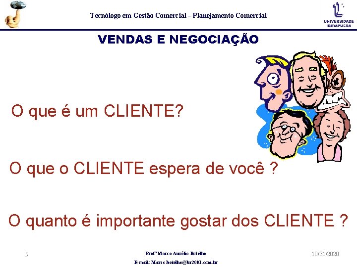 Tecnólogo em Gestão Comercial – Planejamento Comercial VENDAS E NEGOCIAÇÃO O que é um